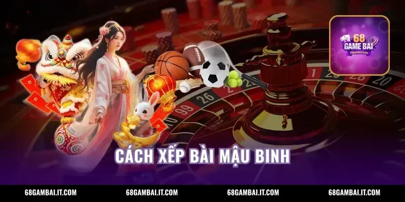 Cách Xếp Bài Mậu Binh – Quy Tắc Chia Chi Chuẩn Tại 68GAMEBAI