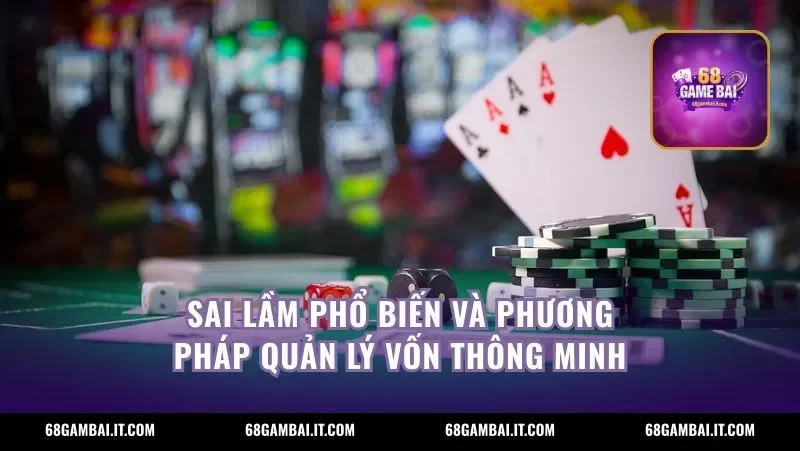 Sai lầm phổ biến và phương pháp quản lý vốn thông minh
